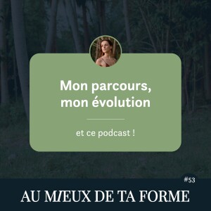 Mon parcours, mon évolution et ce podcast !