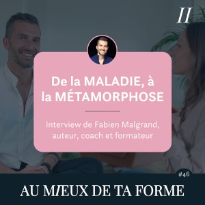 De la maladie, à la métamorphose - Interview de Fabien Malgrand