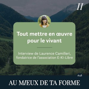 ”Tout mettre en oeuvre pour le vivant” | avec Laurence Camilleri