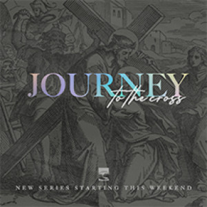 Journey to the Cross: Week 3
