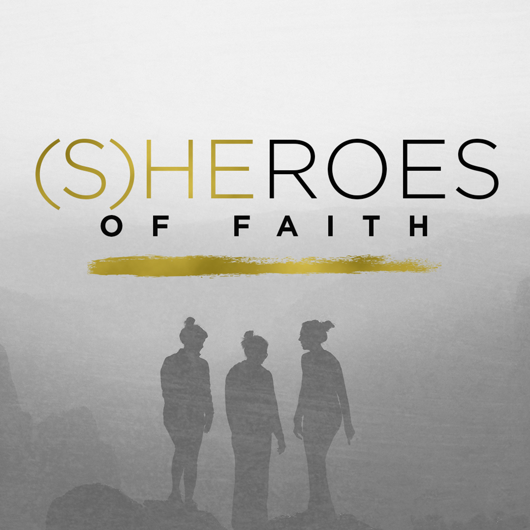 (S)heroes of Faith // Week Four