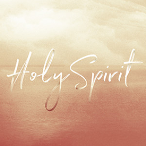 Holy Spirit : Week Two