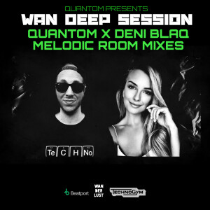 WAN DEEP SESSION #758 (QUANTOM x Deni Blaq Exclusive Mix Vol. X. @ MELODIC ROOM) [MELODIC TECHNO | ETHEREAL TECHNO]