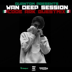 WAN DEEP SESSION #860 (QUANTOM x CODE ARK Guestmix) [MELODIC TECHNO | ETHEREAL TECHNO]