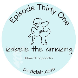 Episode 31: Izabelle the Amazing