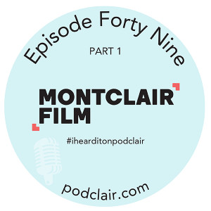 Episode 49 Part 1: Montclair Film Festival with Tom Hall