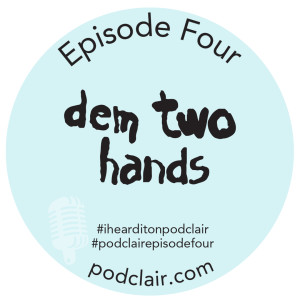 Episode 4: Dem Two Hands