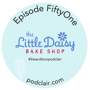 Episode 51:  The Little Daisy Bake Shop