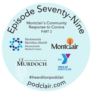 Episode 79:  Montclair's Community Response to Corona, Part 2