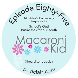 Episode 85:  Montclair's Community Response to School’s Out!  Businesses for our Youth