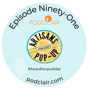 Episode 91:  Artisans Gallery Pop-Up Store