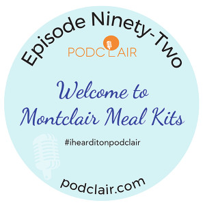 Episode 92:  Montclair Meal Kits