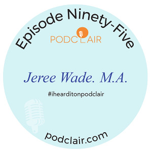 Episode 95:  Jeree Wade
