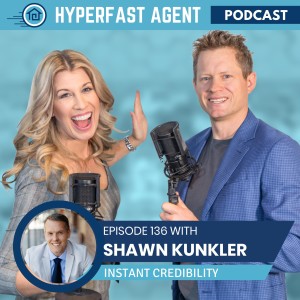 Episode #136 Instant Credibility with Shawn Kunkler