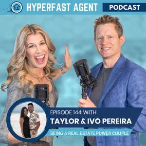 Episode #144 Being a Real Estate Power Couple with Taylor and Ivo Pereira