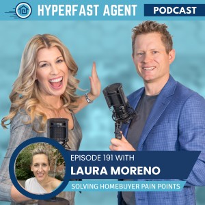 Episode #191 Solving Homebuyer Pain Points with Laura Moreno