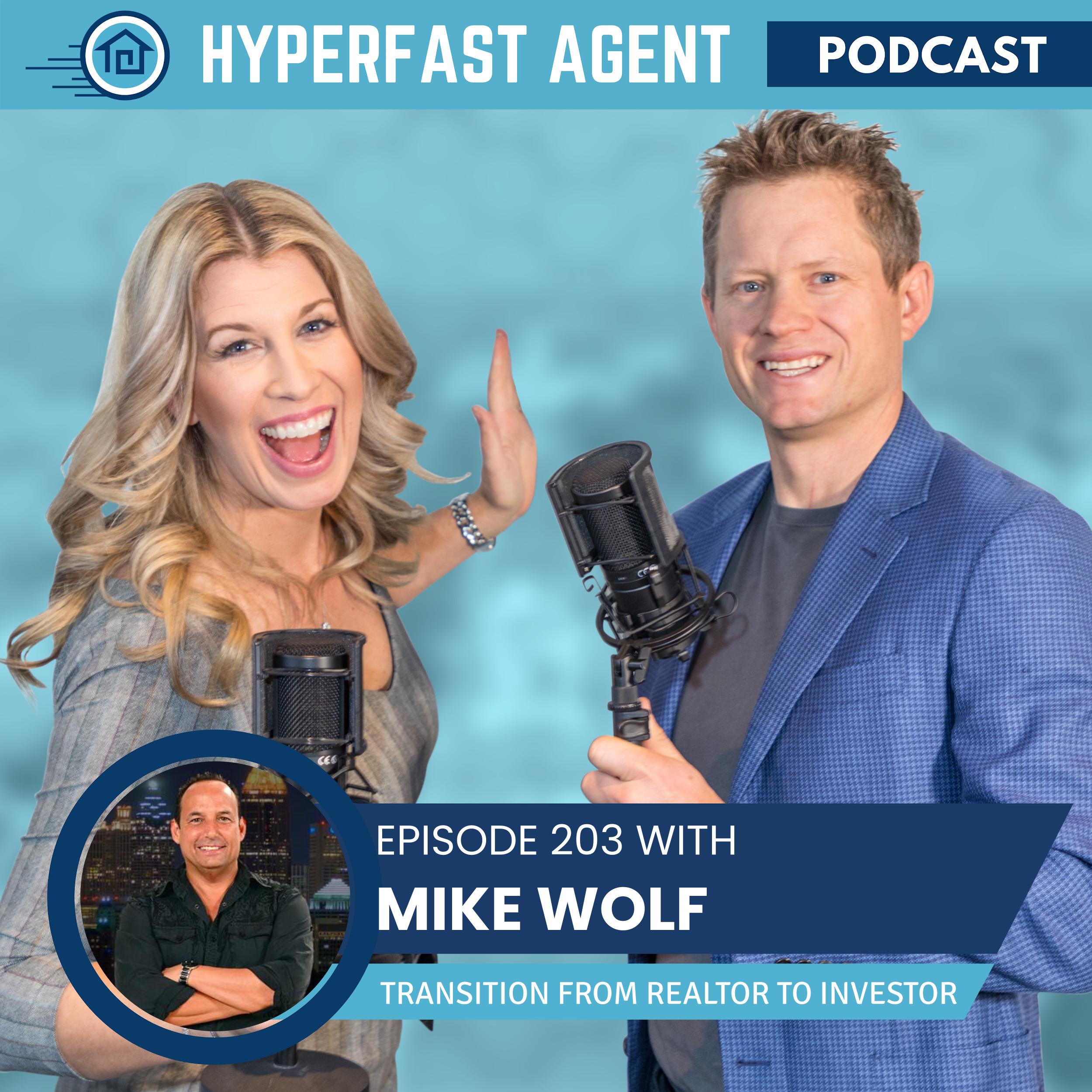 Episode #203 Transitioning From Real Estate Agent to Real Estate Investor with Mike Wolf