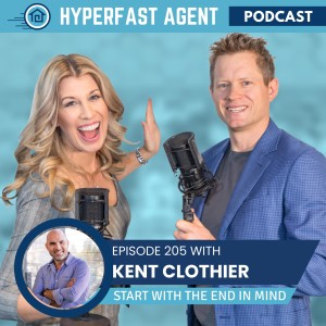 Episode #205 Start With The End in Mind with Kent Clothier