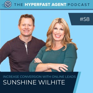 Episode #58 Increasing Your Conversion with Online Leads with Sunshine Wilhite