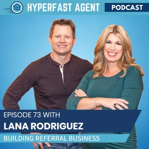 Episode #73 Building Major Referral Business with Lana Rodriguez
