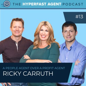 Episode #13 A People Agent Over a Profit Agent with Ricky Carruth