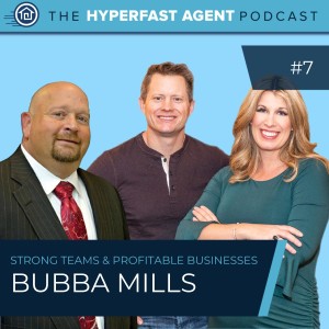 Episode #07 Building Strong Real Estate Teams and Profitable Businesses with Bubba Mills