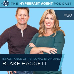 Episode #20 The Importance of Personal Branding for Real Estate Agents with Blake Haggett