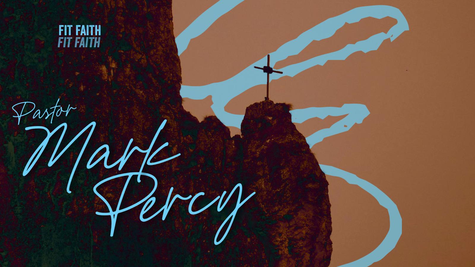 Fit Faith | Pastor Mark Percy