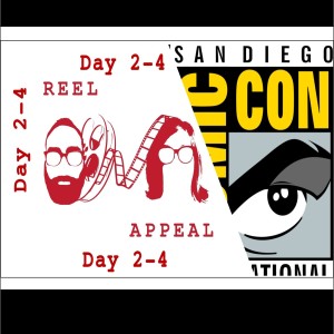 Episode 11 - The Reel Appeal/SDCC Day 2-4
