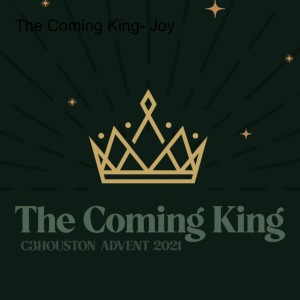 The Coming King- Joy