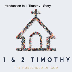 Introduction to 1 Timothy - Story