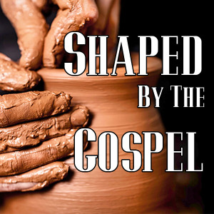 ”The Gospel Shapes Our Worship”