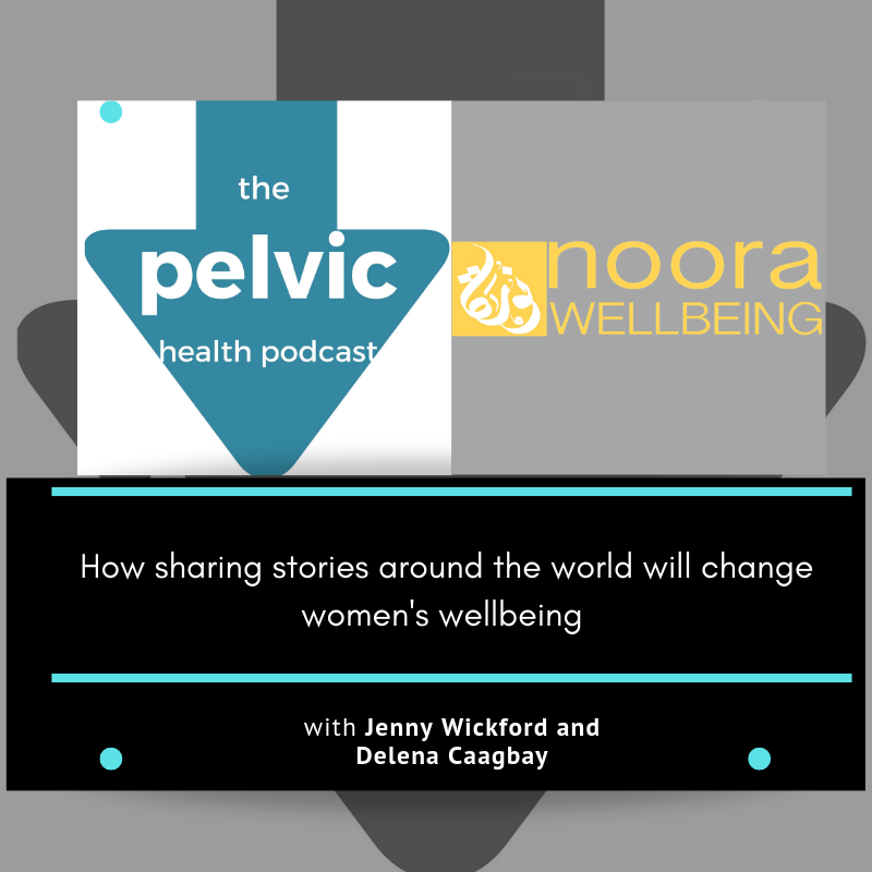 How sharing stories around the world will change women’s wellbeing with Jenny Wickford and Delena Caagbay
