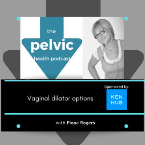 Vaginal Dilator Options with Fiona Rogers