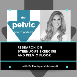 Research on strenuous exercise and pelvic floor with Dr Monique Middlekauff