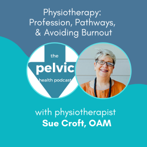 Physiotherapy: Profession, Pathways, and Avoiding Burnout with OAM Sue Croft