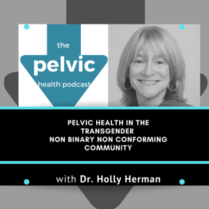 Pelvic health in the transgender non binary non conforming community with Dr Hollis Herman