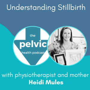 Understanding Stillbirth with Heidi Mules