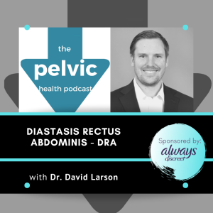 Diastasis Rectus Abdominis with Dr. David Larson