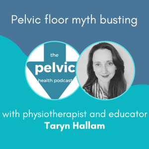 Pelvic floor myth busting with physiotherapist Taryn Hallam