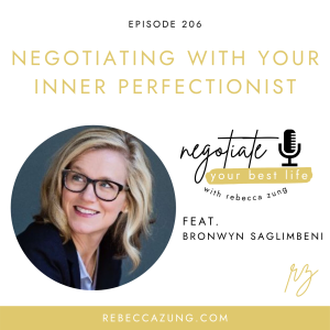 ”Negotiating With Your Inner Perfectionist (Take Your Head Trash to the Curb)” with Bronwyn Saglimbeni on Negotiate Your Best Life with Rebecca Zung #206