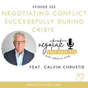 "Negotiating Conflict Successfully During Crisis" with Calvin Chrustie on Negotiate Your Best Life #252