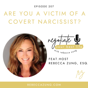”Are You a Victim of a Covert Narcissist? (It Can Happen to Anybody)” on Negotiate Your Best Life with Rebecca Zung #207