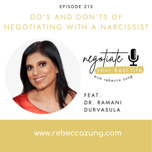 Do's and Don'ts of Negotiating with a Narcissist with Dr. Ramani Durvasula on Negotiate Your Best Life with Rebecca Zung #215