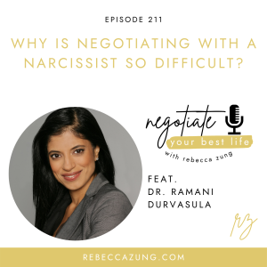 "Why is Negotiating with a Narcissist So Difficult?" with Dr. Ramani Durvasula on Negotiate Your Best Life with Rebecca Zung #211