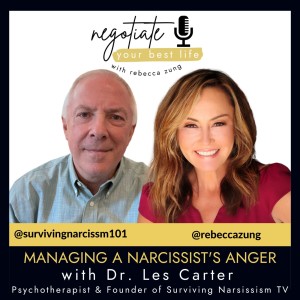 Managing A Narcissist’s Anger With Guest Dr. Les Carter on Rebecca Zung’s Negotiate Your Best Life #340