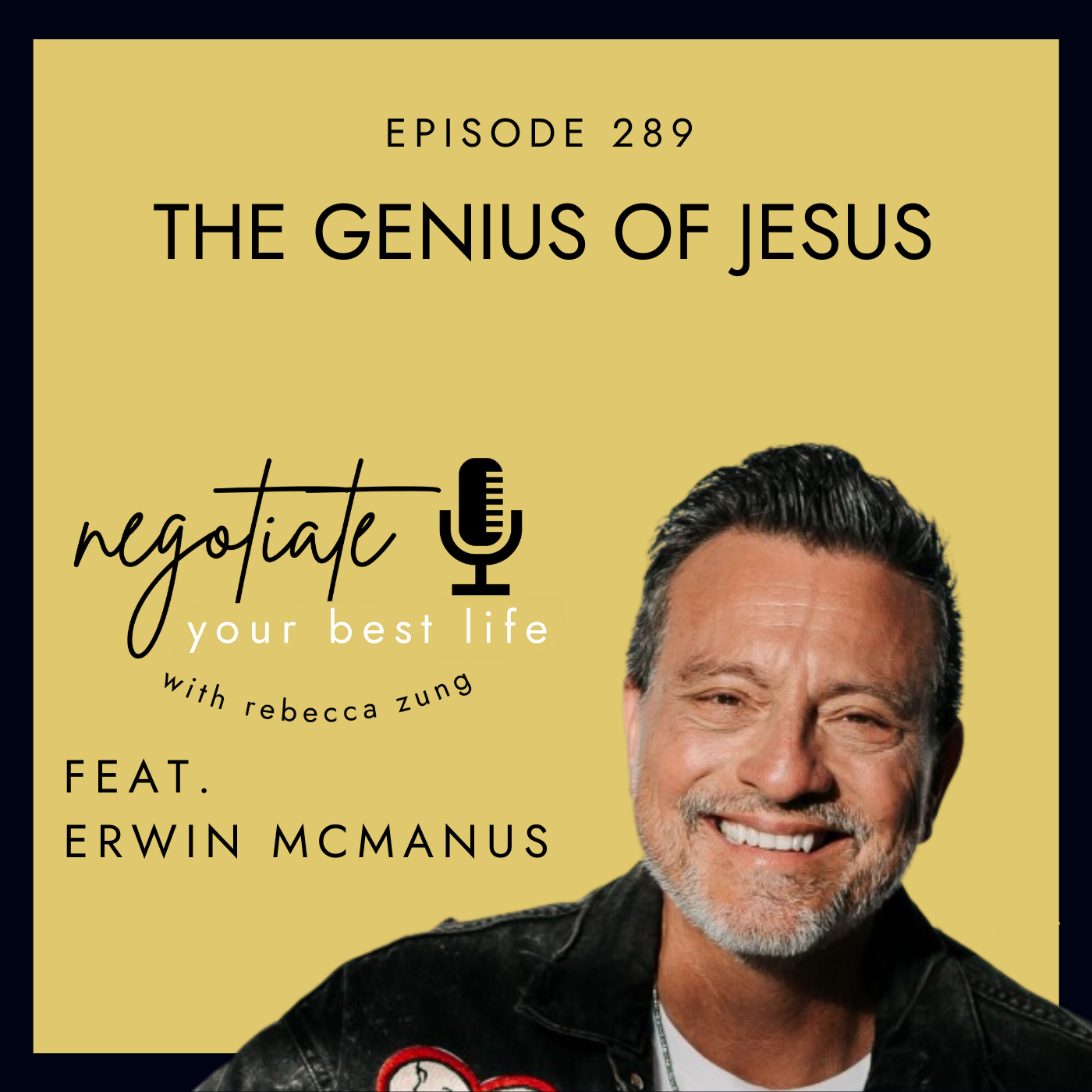 “The Genius of Jesus” with Erwin McManus on Negotiate Your Best Life with Rebecca Zung #289