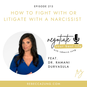 How to Fight With or Litigate Against a Narcissist with Dr. Ramani Durvasula on Negotiate Your Best Life with Rebecca Zung #213