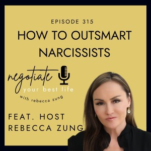 How to Outsmart Narcissists on Negotiate Your Best Life with Rebecca Zung #315