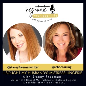 I Bought My Husband’s Mistress Lingerie with Guest Stacey Freeman on Rebecca Zung’s Negotiate Your Best Life #351